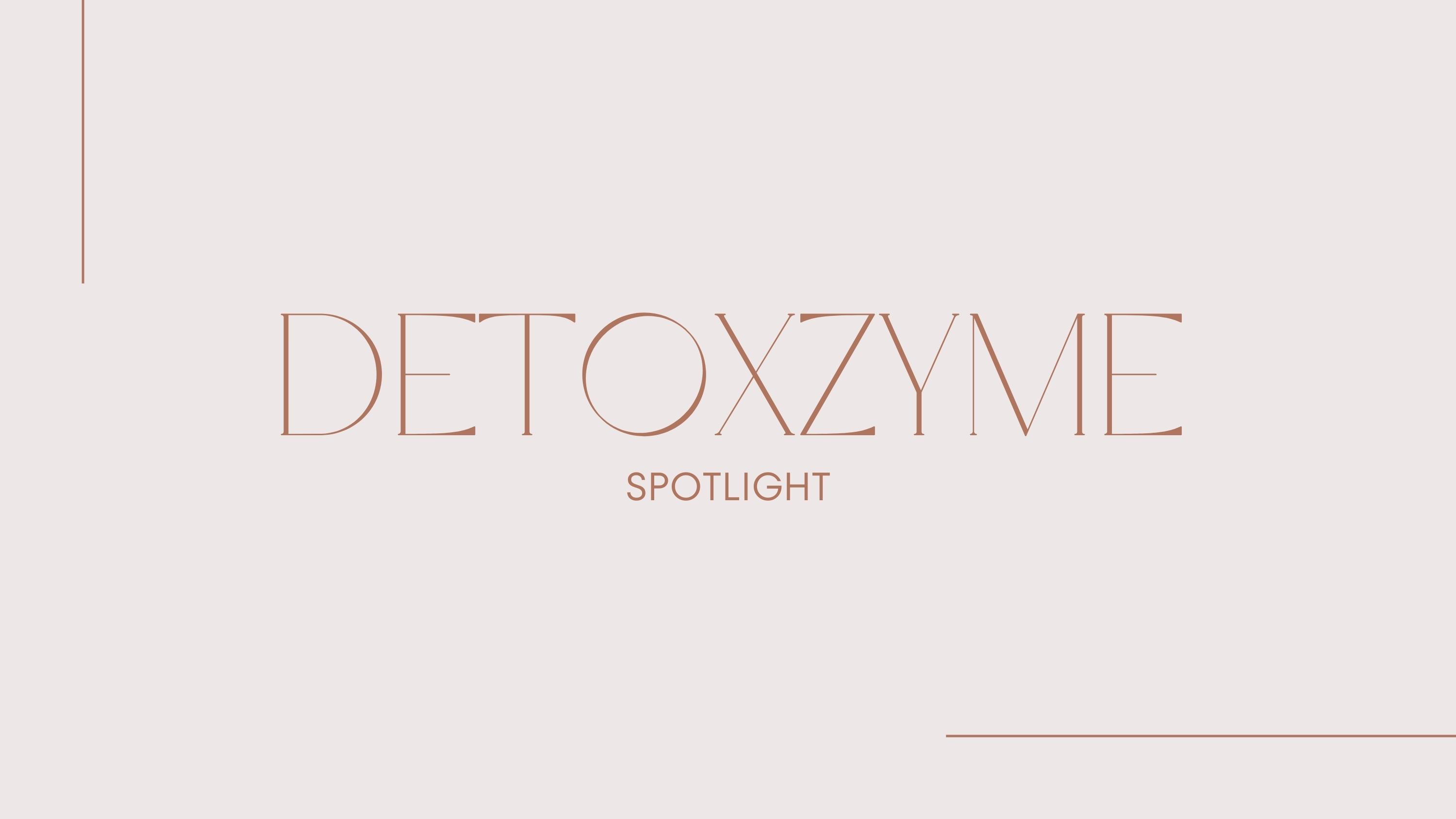 DetoxZyme Spotlight